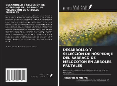 DESARROLLO Y SELECCIÓN DE HOSPEDAJE DEL BARRACO DE MELOCOTÓN EN ARBOLES FRUTALES di Manar Bani Mfarrej edito da Ediciones Nuestro Conocimiento