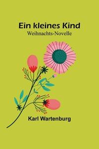 Ein kleines Kind di Karl Wartenburg edito da Alpha Editions
