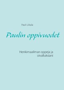 Paulin oppivuodet di Pauli Liikala edito da Books on Demand