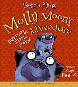 Molly Moon's Hypnotic Time Travel Adventure di Georgia Byng edito da HarperCollins Publishers