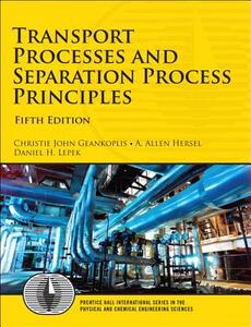 Transport Processes and Separation Process Principles di Christie John Geankoplis, Allen H. Hersel, Daniel H. Lepek edito da Prentice Hall