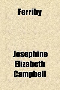 Ferriby di Josephine Elizabeth Campbell edito da General Books Llc