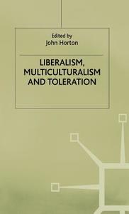 Liberalism, Multiculturalism And Toleration edito da Palgrave Macmillan