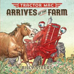 Tractor Mac Arrives at the Farm di Billy Steers edito da Farrar, Straus & Giroux Inc