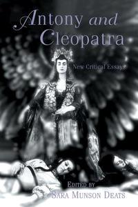 Antony and Cleopatra di Sara Munson Deats edito da Routledge