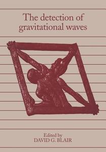 The Detection of Gravitational Waves edito da Cambridge University Press