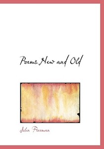 Poems New And Old di John Freeman edito da Bibliolife