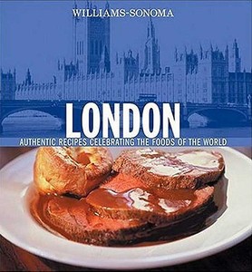 London: Authentic Recipes Celebrating the Foods of the World di Sybil Kapoor edito da Oxmoor House