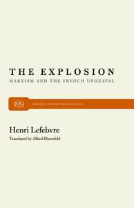 The Explosion: Marxism and the French Upheaval di Henri Lefebvre edito da MONTHLY REVIEW PR