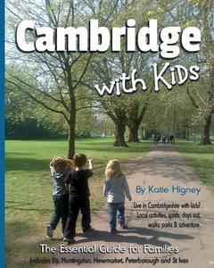 Cambridge with Kids: The Essential Guide for Families di MS Katie Higney edito da Red Cherry Books