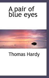 A Pair Of Blue Eyes di Thomas Hardy edito da Bibliolife