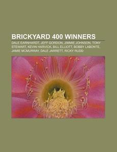 Brickyard 400 Winners: Dale Earnhardt, J di Source Wikipedia edito da Books LLC, Wiki Series