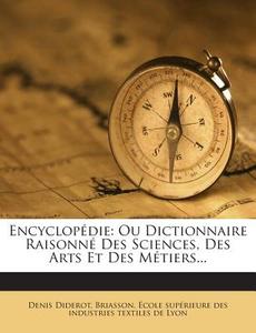 Encyclopedie: Ou Dictionnaire Raisonne Des Sciences, Des Arts Et Des Metiers... di Denis Diderot, Briasson edito da Nabu Press