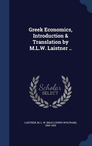 Greek Economics, Introduction & Translation By M.l.w. Laistner .. edito da Sagwan Press