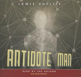 Antidote Man di Jamie Sutliff edito da Blackstone Audiobooks