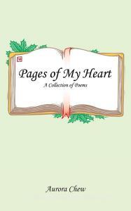 Pages of My Heart di Aurora Chew edito da Partridge Singapore