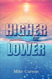 Higher Or Lower di Mike Carson edito da America Star Books