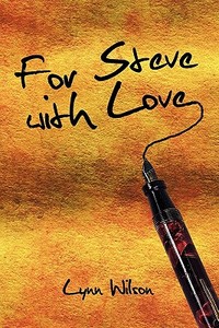 For Steve With Love di Lynn Wilson edito da America Star Books