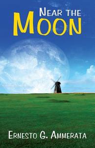 Near The Moon di Ernesto G Ammerata edito da America Star Books