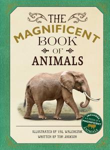The Magnificent Book of Animals di Tom Jackson edito da Silver Dolphin Books