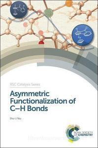 Asymmetric Functionalization of C-H Bonds di Shu-Li You edito da RSC