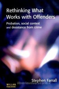 Rethinking What Works with Offenders di Stephen (University of Sheffield Farrall edito da Taylor & Francis Ltd