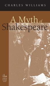 Myth of Shakespeare di Charles Williams edito da Apocryphile Press