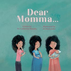 Dear Momma... di Catherine Murphy edito da Rodney K Press