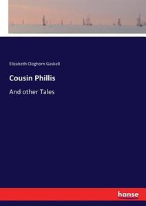 Cousin Phillis di Elizabeth Cleghorn Gaskell edito da hansebooks