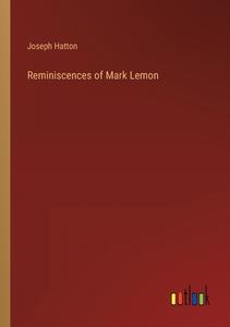 Reminiscences of Mark Lemon di Joseph Hatton edito da Outlook Verlag