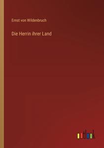 Die Herrin ihrer Land di Ernst Von Wildenbruch edito da Outlook Verlag