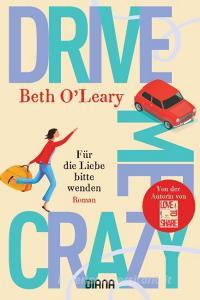 Drive Me Crazy - Für die Liebe bitte wenden di Beth O'Leary edito da Diana Taschenbuch