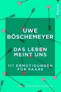 Das Leben meint uns di Uwe Böschemeyer edito da Piper Verlag GmbH