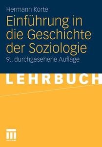 Einfuhrung In Die Geschichte Der Soziologie di Hermann Korte edito da Springer Fachmedien Wiesbaden