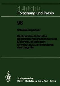 Rechnersimulation des Beschichtungsprozesses beim - Elektrotauchlackieren Anwendung zum Berechnen des Umgriffs di Otto Baumgärtner edito da Springer Berlin Heidelberg