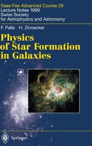 Physics of Star Formation in Galaxies di F. Palla, H. Zinnecker edito da Springer Berlin Heidelberg