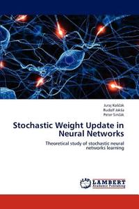 Stochastic Weight Update in Neural Networks di Juraj KoScák, Rudolf JakSa, Peter Sincák edito da LAP Lambert Academic Publishing