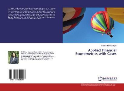 Applied Financial Econometrics With Cases di Mukhopadhyay Bidisha edito da Lap Lambert Academic Publishing