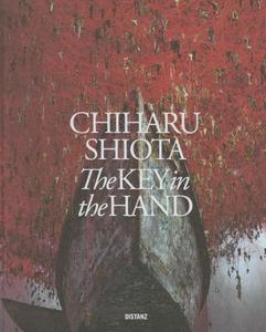 Chiharu Shiota: The Key in the Hand di Chiharu Shiota edito da Distanz