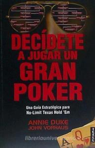 Decídete a jugar un gran poker : una guía estratégica para no-limit texas hold' em di John Vorhaus edito da Teell Editorial, S.L.