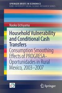Household Vulnerability and Conditional Cash Transfers di Naoko Uchiyama edito da Springer