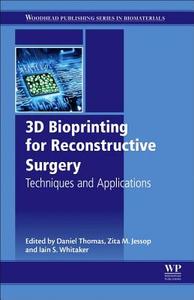 3d Bioprinting For Reconstructive Surgery di Daniel Thomas edito da Elsevier Science & Technology