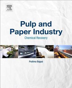 Pulp and Paper Industry: Chemical Recovery di Pratima Bajpai edito da ELSEVIER
