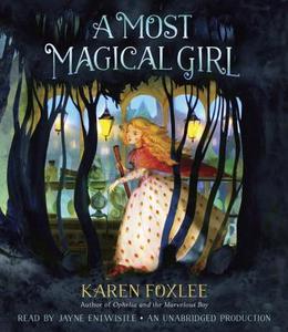 A Most Magical Girl di Karen Foxlee edito da Listening Library (Audio)