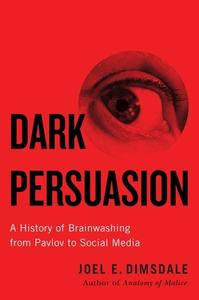Dark Persuasion di Joel E. Dimsdale edito da Yale University Press