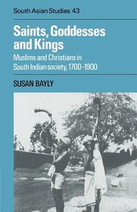 Saints, Goddesses and Kings di Susan Bayly edito da Cambridge University Press