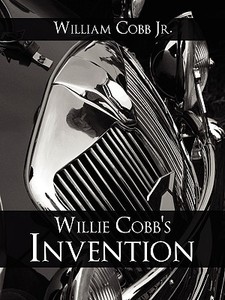 Willie Cobb's Invention di William W Cobb, William Cobb Jr edito da Iuniverse