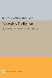 Navaho Religion di Gladys Amanda Reichard edito da Princeton University Press