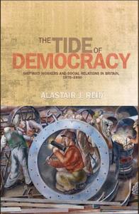 The tide of democracy di Alastair J Reid edito da Manchester University Press