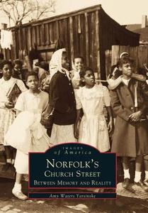 Norfolk's Church Street:: Between Memory and Reality di Amy Waters Yarsinske edito da ARCADIA PUB (SC)